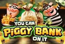 You Can Piggy Bank On It